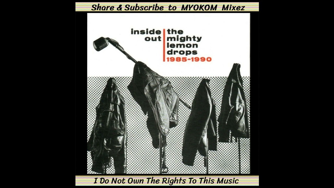 The Mighty Lemon Drops - Inside Out 1985-1990 Mix 2