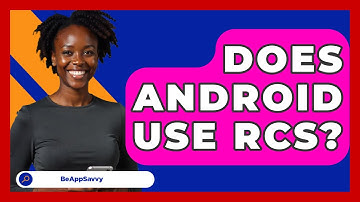 Does Android Use RCS? - Be App Savvy