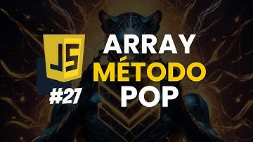 Como Remover Elementos No Array com Método Pop | Curso Gratuito de Javascript - Aula 27