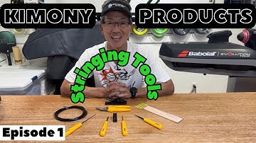 Kimony Products [Stringing Tools & Supplies- Episode 1]