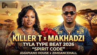 free Killer T X Makhadzi X Tyla Type Beat 2026  spirit Code  Amapiano House X Zimdancehall
