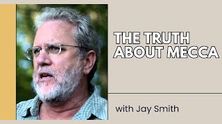 Uncovering the Truth About Mecca: Modern Opposition - Jay Smith