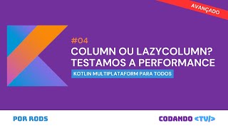 Column vs LazyColumn no Compose Multiplatform: impacto na performance – #4 Avançado