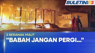 KEBAKARAN | Tiga Beranak Maut, Rumah Musnah Terbakar di Muadzam Shah