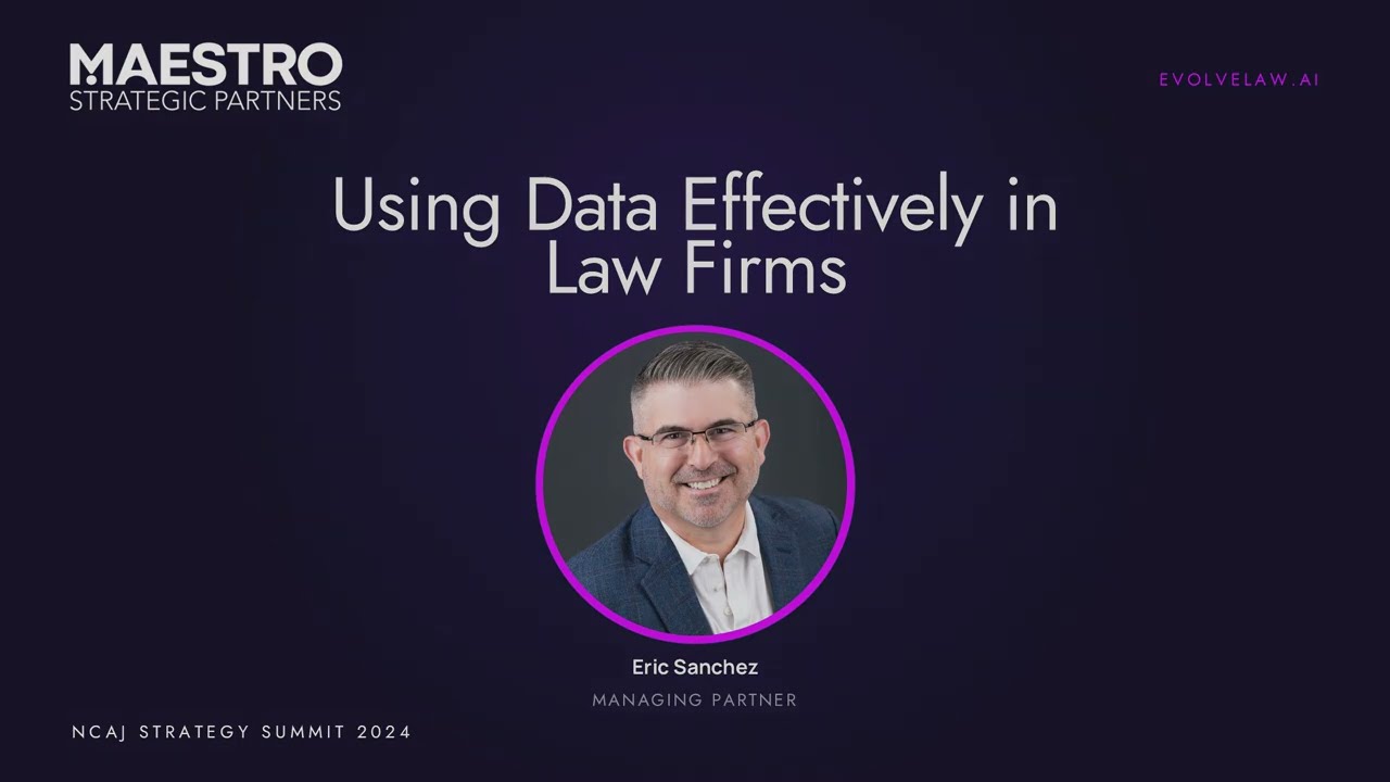 NCAJ Strategy Summit 2024 - Using Data Effectively in Law Firms - Eric Sanchez
