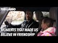 Moments that made us believe in friendship  ted lasso