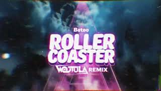 Beteo - Rollercoaster (WOJTULA REMIX)