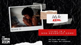 Lets Be Real... Living in a Non-Adventist Home