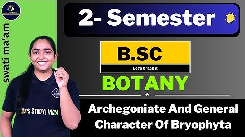Archegoniate And General Character Of Bryophyta | B.Sc. Botany 2nd Semester | Swati Ma