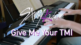 Stray Kids - Give Me Your TMI | Piano cover