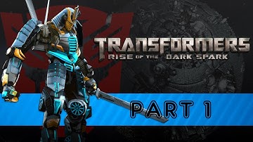 Transformers: Rise of the Dark Spark - Part 1 [Full Playthrough]