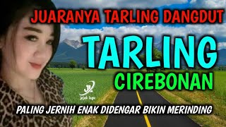 TARLING DANGDUT CIREBONAN PALING EMPUK BASSNYA|| JUARANYA LAGU TARLING