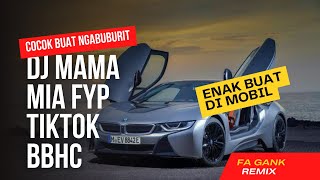 DJ ENAK BUAT DI MOBIL V6! DJ MAMA MIA FYP TIKTOK BBHC FULL BASS 2024 [ FA GANK ]