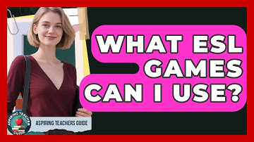 What ESL Games Can I Use? - Aspiring Teacher Guide