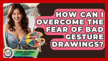 How Can I Overcome The Fear Of Bad Gesture Drawings? - Drawing and Painting Academy