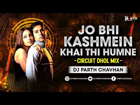 Jo Bhi Kasmein Khai Thi Humne (Circuit Dhol Mix) | Dj Parth Chavhan | Alka Yagnik & Udit Narayan