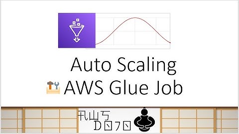 AWS Tutorials - Auto Scaling AWS Glue Job