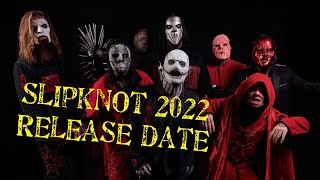 Slipknot New Album 2022 Release Date!!