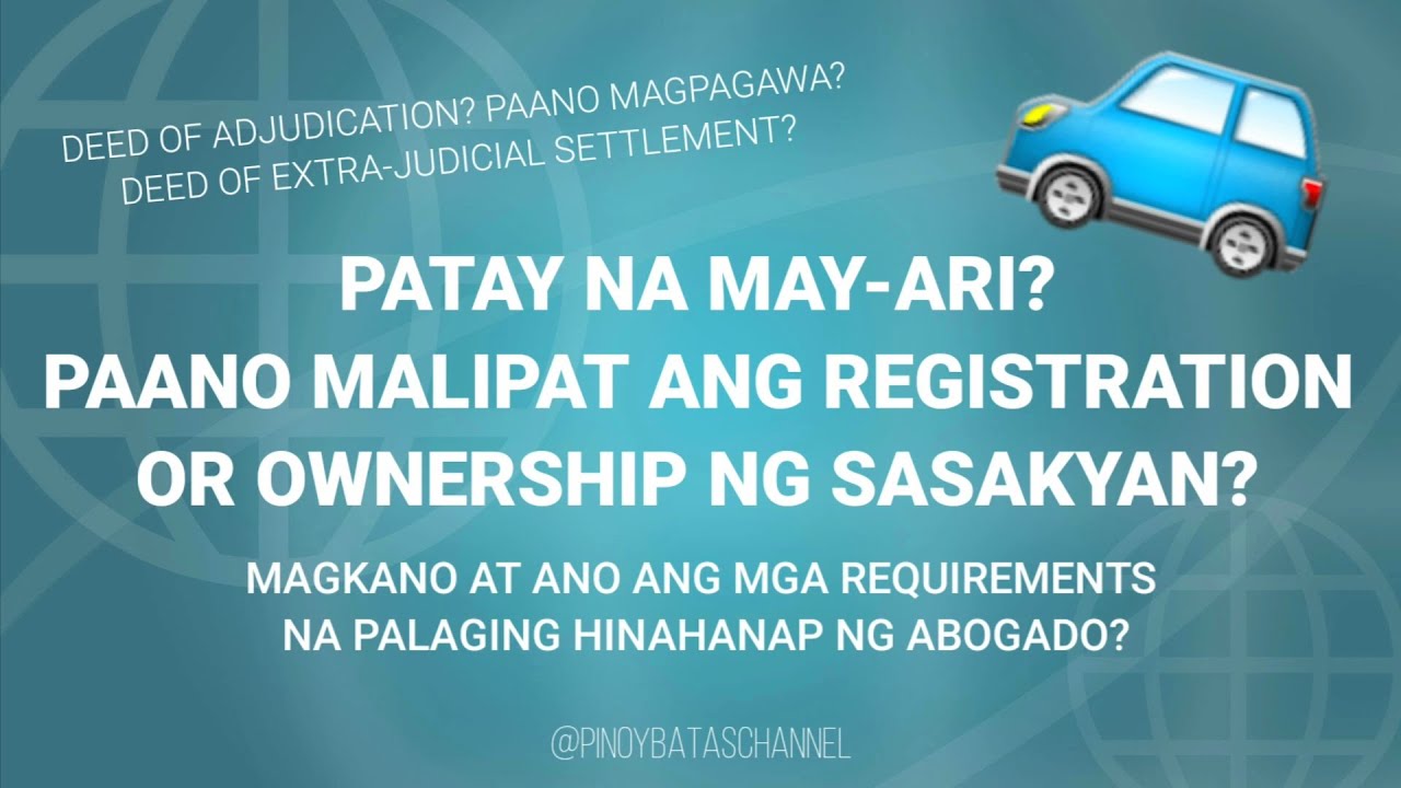 Patay na May-Ari ng Sasakyan? Mga Requirements ng Abogado Para Malipat ...