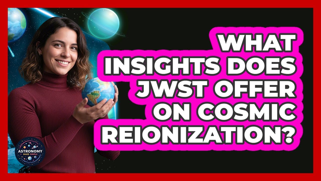 What Insights Does JWST Offer On Cosmic Reionization?