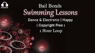 Bail Bonds || Swimming Lessons || Dance & Electronic | Happy - 1 Hour Version [MOODS1M]