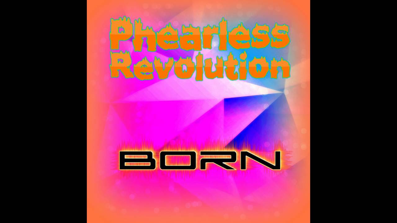 Phearless Revolution - Born
