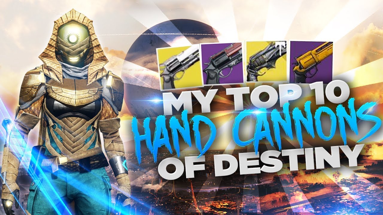 Destiny - My Top 10 Favorite Hand Cannons Of Destiny 1!