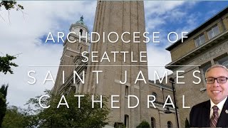 Visiting Saint James Cathedral in the Archdiocese of Seattle