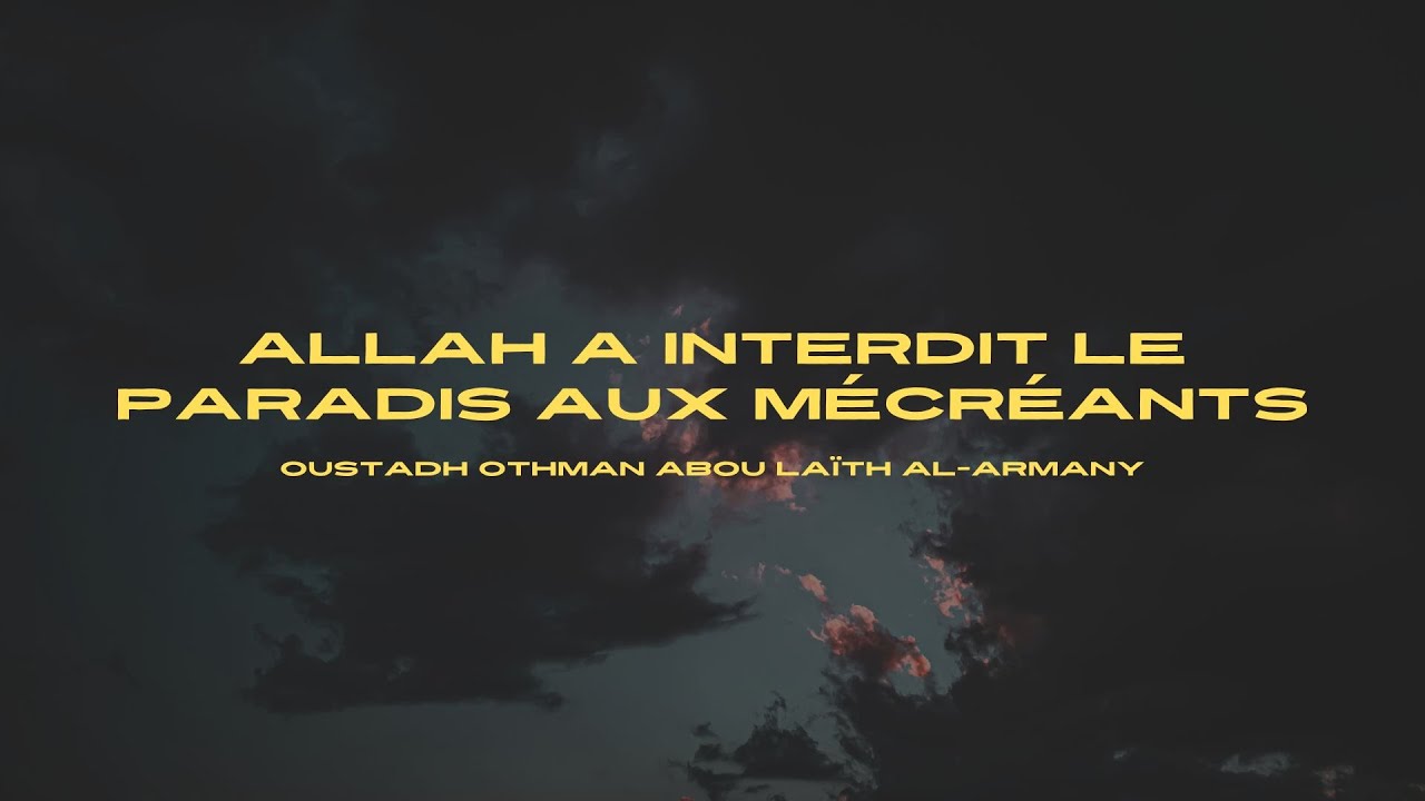 Allah a interdit le Paradis aux mécréants / La seule religion agrée auprès d'Allah est l'Islam