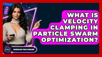 What Is Velocity Clamping In Particle Swarm Optimization? - Emerging Tech Insider