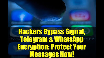 Hackers Bypass Signal, Telegram & WhatsApp Encryption: Protect Your Messages Now!