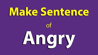 Angry Sentence In English. Make Sentence Of Angry. Angry Use In Sentence Start Ka Sentence.