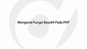 Belajar Mengenal Fungsi Base64 pada PHP