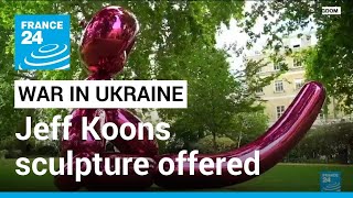 Billionaire to auction his Jeff Koons sculpture in aid of Ukraine • FRANCE 24 English