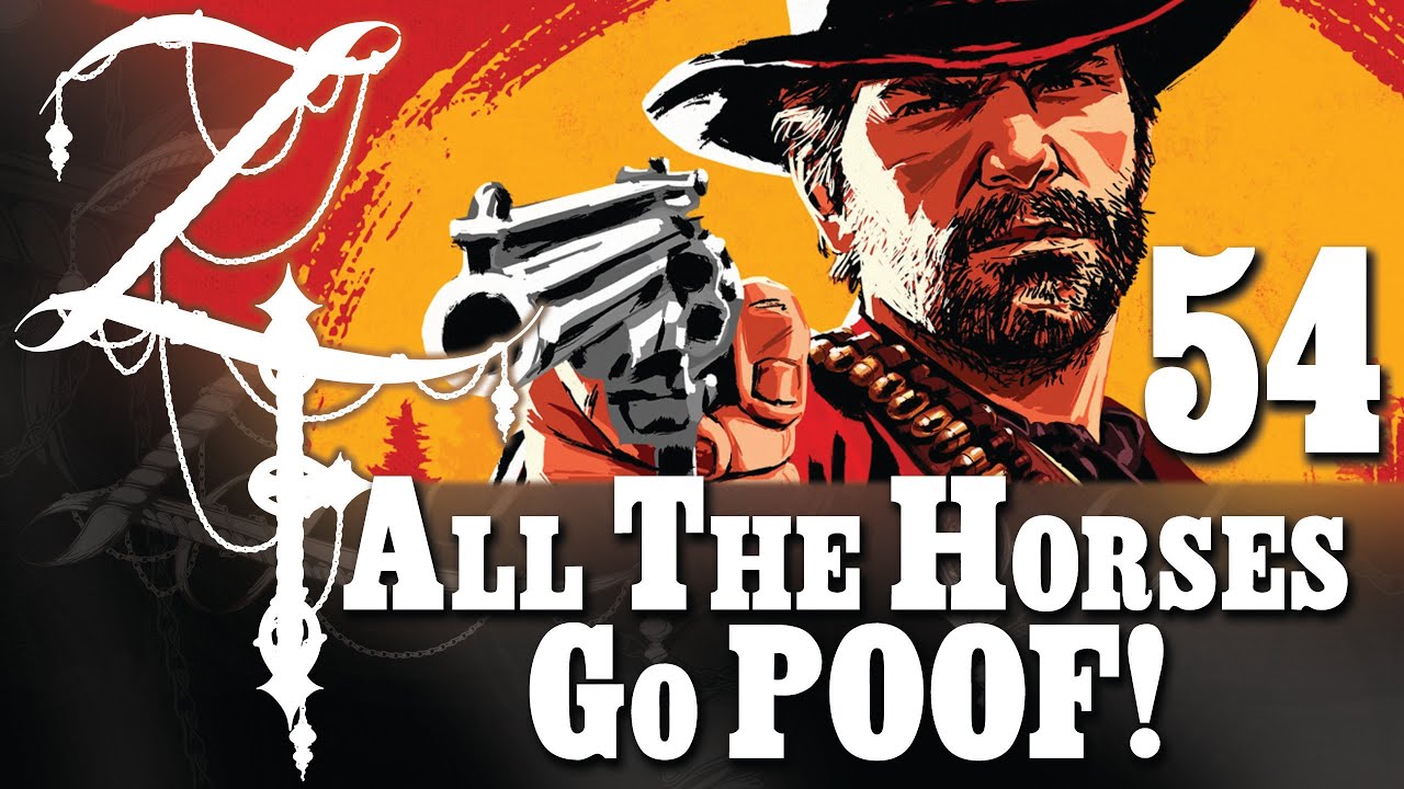 Zyrofall Plays RDR2 | 54 All The Horses Go POOF!
