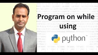 Class 11 CS & IP | Python Programs on while loop for Practice