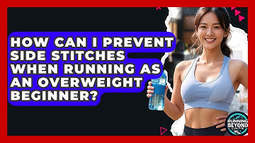 How Can I Prevent Side Stitches When Running As An Overweight Beginner? - Running Beyond Limits