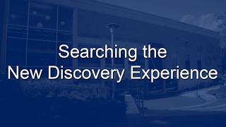 Searching the New Discovery Experience (Library Search)