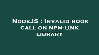 NodeJS : Invalid hook call on npm-link library