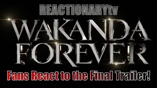 REACTIONARYtv | Fans React To the Final Wakanda Forever Trailer | Fan Reaction | Mashup