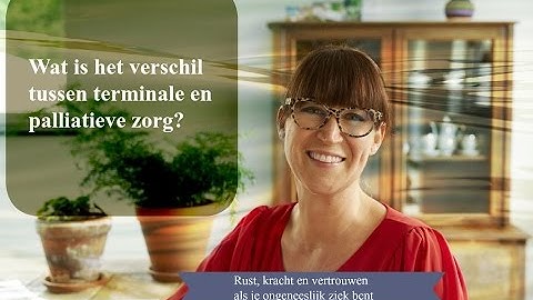 Wat is het verschil tussen terminale en palliatieve zorg?