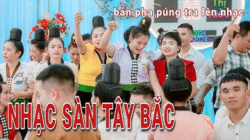Nhạc Sàn Tây Bắc -Mết Cớ Êm Pả Bản Phạ Púng Tra -Thuận Châu -Nhẩy Mừng Đám Cưới -Lò Điệp & Thuý Kiều