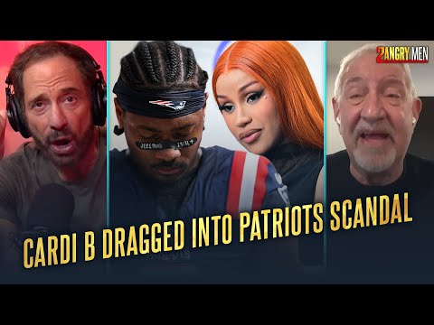 Cardi B Dragged Into Patriots Scandal | 2 Angry Men