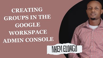 Creating Groups in the Google Workspace Admin Console