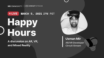 XR Happy Hour w/ Usman "Ozzy" Mir - AMA about XR Design and Development