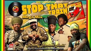 Stop That Train Megamix (Marshall Neeko Remix 2022) Luciano, Mikey General, Jah Mason, Lexxus & more