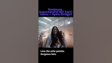 Thumbnail of NewJeans 뉴진스 -  Supernatural MV  (Part1) - Hanni/Hyein Bridge!! #newjeans #supernatural #mv #hanni