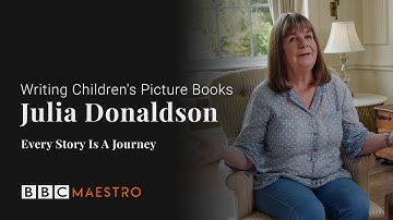 Julia Donaldson – Every Story is a Journey – Writing Children