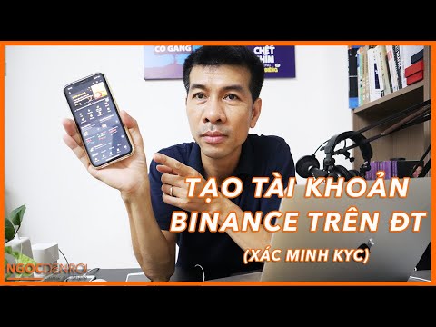 Hướng Dẫn Tạo Tài Khoản Binance Trên điện Thoại Xác Minh KYC đơn Giản Nhất Giao Diện Mới 2022 