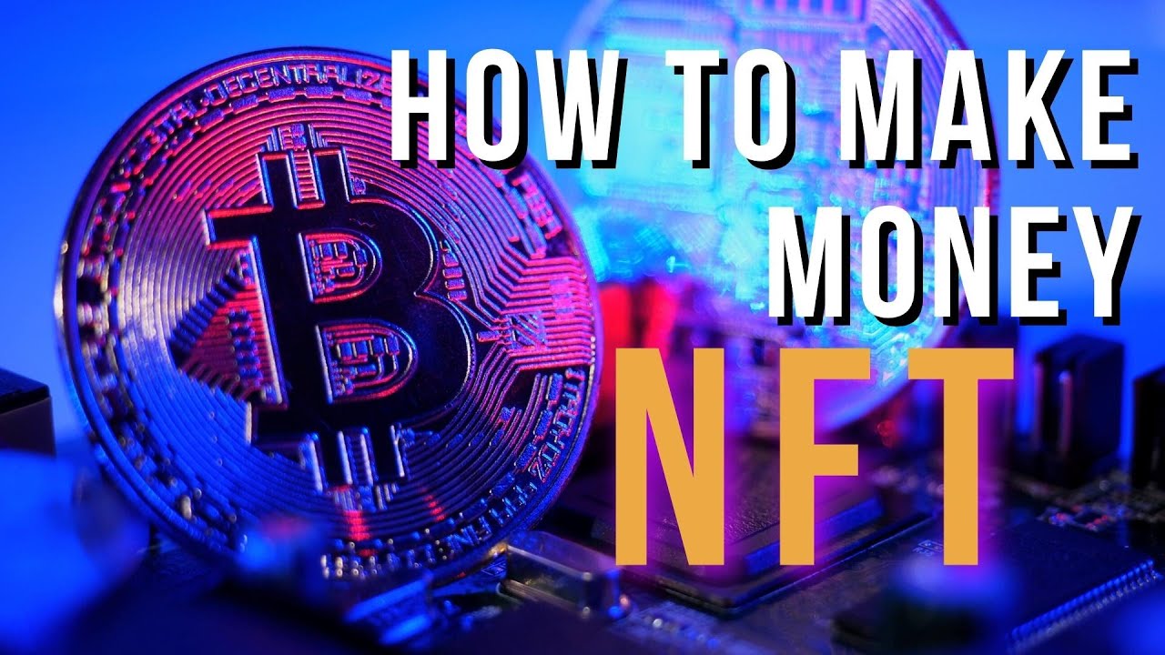 How To Make Money with NFTs | 13 Ways To Profit from NFTs